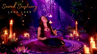 Music To Deepen Spiritual Practice | Sacred Sanctuary - Lara Lark