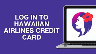 How To Login To Hawaiian Airlines Credit Card (Barclays)