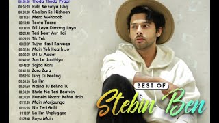 Best of Stebin Ben   Full Album | 23 Songs| Thoda Thoda Pyaar, Rula Ke Gaya Ishq, Challon Ke Nishaan