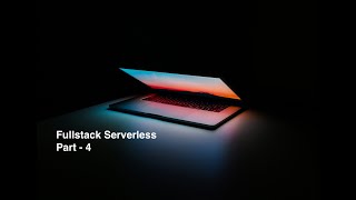 Building FullStack Serverless Application using AWS-SAM — Part 4