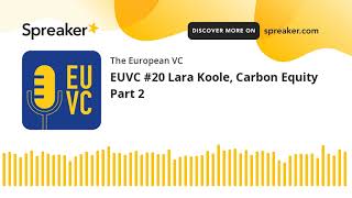 EUVC #20 Lara Koole, Carbon Equity