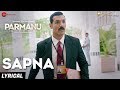 Sapna - Arijit Singh | PARMANU:The Story Of Pokhran | John Abraham Diana Penty| Sachin-Jigar