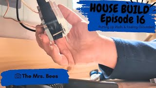 House Build Episode 16 - Putting Up Walls and Feeling Grounded