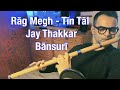 Rāg Megh - Tīntāl - Bānsurī - Jay Thakkar