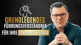 Führung in der Zahnarztpraxis Teil 1: Grundlegendes Führungsverständnis