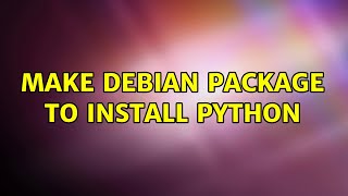 Make debian package to install python