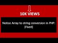 Notice Array to string conversion in PHP: (Fixed)