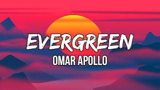 Omar Apollo - Evergreen (Lyrics) (You Didn't Deserve Me At All)