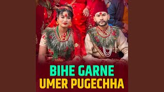 Bihe Garne Umer Pugechha