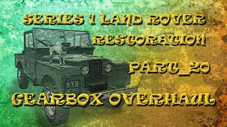 Part 20: Gearbox Overhaul_ Series 1 Land Rover Restoration