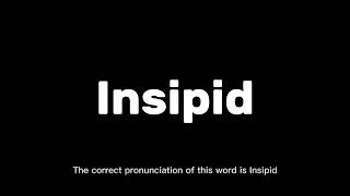 How to Pronounce Insipid Correctly | English Pronunciation Guide