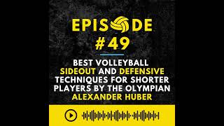 Episode #49: BEST Volleyball Sideout and Defensive Techniques for Shorter Players by the Olympian...