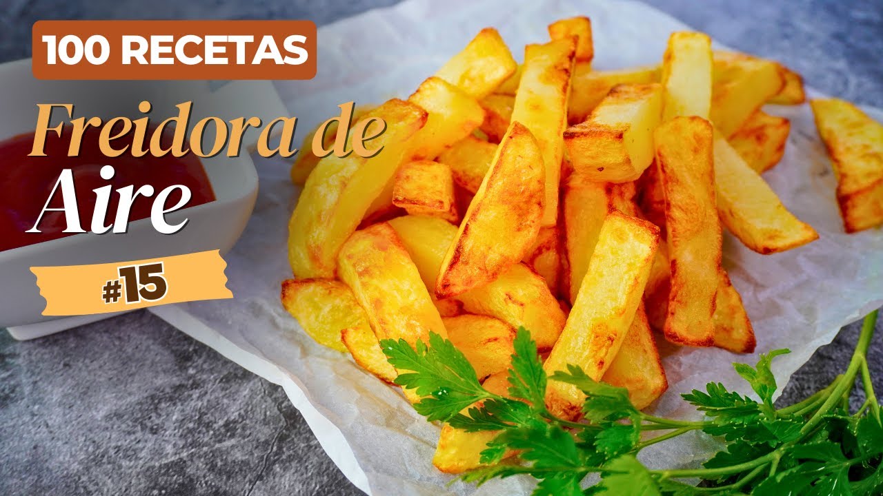 🍟 PATATAS FRITAS CRUJIENTES En FREIDORA De AIRE 😋 100 Recetas En ...