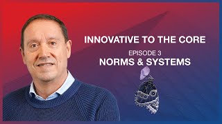 Innovative to the Core: Norms \u0026 Systems