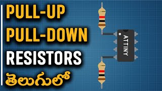 Pull-up and Pull-down Resistors | Telugu | తెలుగులో