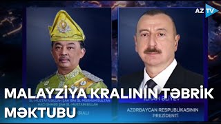 Malayziya Kralı Prezident İlham Əliyevə təbrik məktubu ünvanlayıb