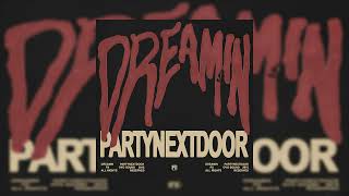 PARTYNEXTDOOR - Dreamin (Official Audio)