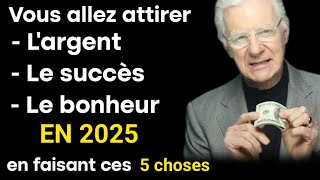 5 Choses dont peu de gens parlent mais qui te rendront riche en 2025 - Bob Proctor