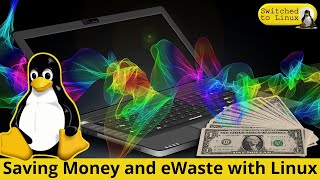 Saving Money and eWaste With Linux