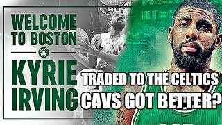 Kyrie Irving Traded to the Celtics! How the Cavs Got Better