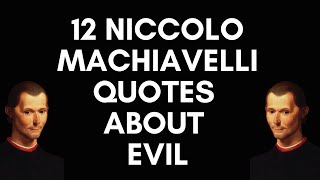 12 Niccolo Machiavelli Quotes About Evil