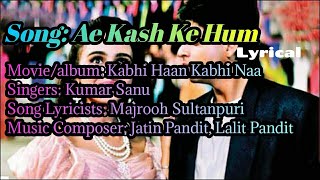 Ae Kash Ke Hum - Lyrical Video(in english) : Kabhi Haan Kabhi Naa : Kumar Sanu