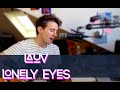 Lauv - Lonely Eyes - Acoustic Cover ~how i'm feeling~