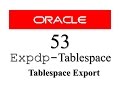 Oracle Database Tutorial 53 : Data pump expdp - How to Export tablespace in Oracle Database