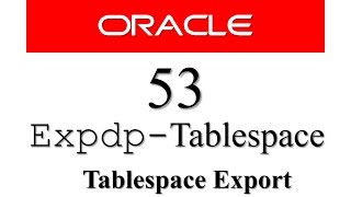 Oracle Database Tutorial 53 : Data pump expdp - How to Export tablespace in Oracle Database