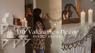 DIY VALENTINE'S DAY DECOR | neutral + rustic heart garlands \u0026 high end dupes!