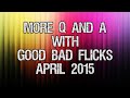 More Q & A with Good Bad Flicks