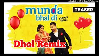 Munda bhal di Dhol Remix Sharry Maan Ft Rai Jagdish Production Original Punjabi New Song Dhol Remix