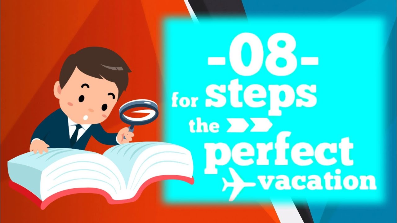 8 Steps For Perfect Vacation - YouTube