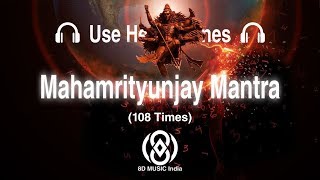 8D Audio | Mahamrityunjay Mantra (108 times) | 8D MUSIC India