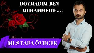 Mustafa Övecek  -  Doyamadım Ben Muhammed'e (sav) Yeni İlahi