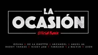 Ozuna, De La Ghetto, Farruko, Nicky Jam,Arcángel,J Balvin,Daddy Yankee,Zion,Anuel - La Ocasion Remix