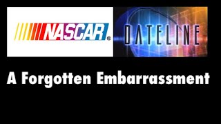 NASCAR vs. Dateline: A Forgotten Embarrassment