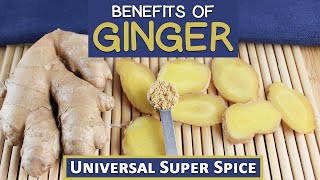 Benefits of Ginger Root, The Universal Super Spice