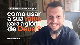 SALMOTERAPIA 58 - USE SUA RAIVA PARA A GLÓRIA DE DEUS - Dr. Jonatas Leonio