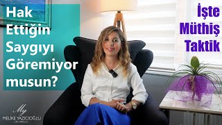 Hak Ettiğin Saygıyı Göremiyor musun? - Uzman Psikolog Melike YAZICIOĞLU