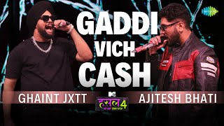 Gaddi Vich Cash | Ajitesh Bhati - Ghaint Jxtt | MTV Hustle 4