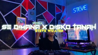 Se Dimana X Disko Tanah Music Remix STEVE WUATEN 2022
