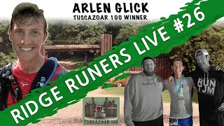 Ridge RUNers Live #26 | Arlen Glick - Tuscazoar 100 Champion