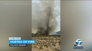 Crews battle 'fire whirls' as massive York Fire rages in Mojave Desert