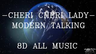 CHERI CHERI LADY -  MODERN TALKING (8D MUSIC)🎧
