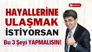 HAYALLERİNE ULAŞMAK İSTİYORSAN BU 3 ŞEYİ YAPMALISIN! | Canten Kaya Videoları