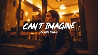 Always Never - Can't Imagine