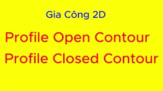 Lập Trình Phay CNC | Gia Công Phay 2D Profile | Cimatron CNC NVT (B4)