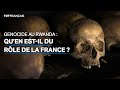 La France a-t-elle joué un rôle dans le génocide au Rwanda ?