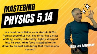 Mastering Physics 5.14 Solved! In a head-on collision, a car stops in 0.28  s from a speed of